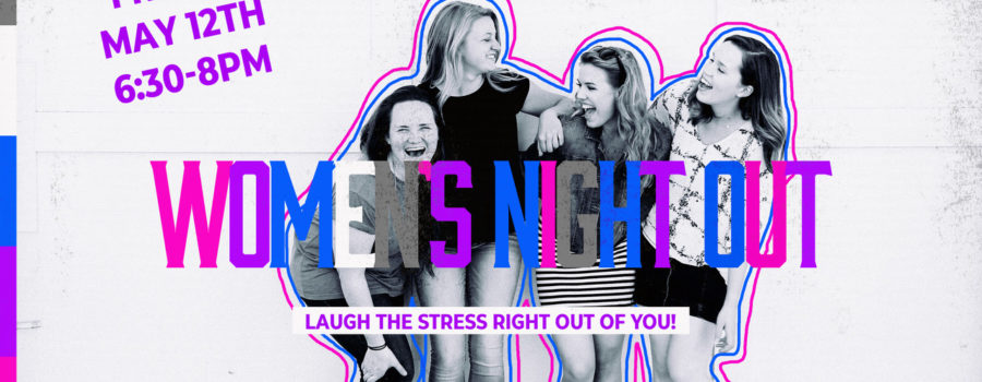 Women’s Night Out-Laugh the Stress Right Out of You